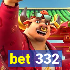 bet 332